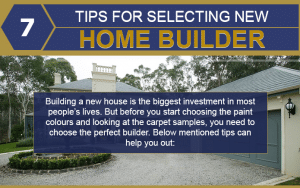 7 tips for selecting new home builder