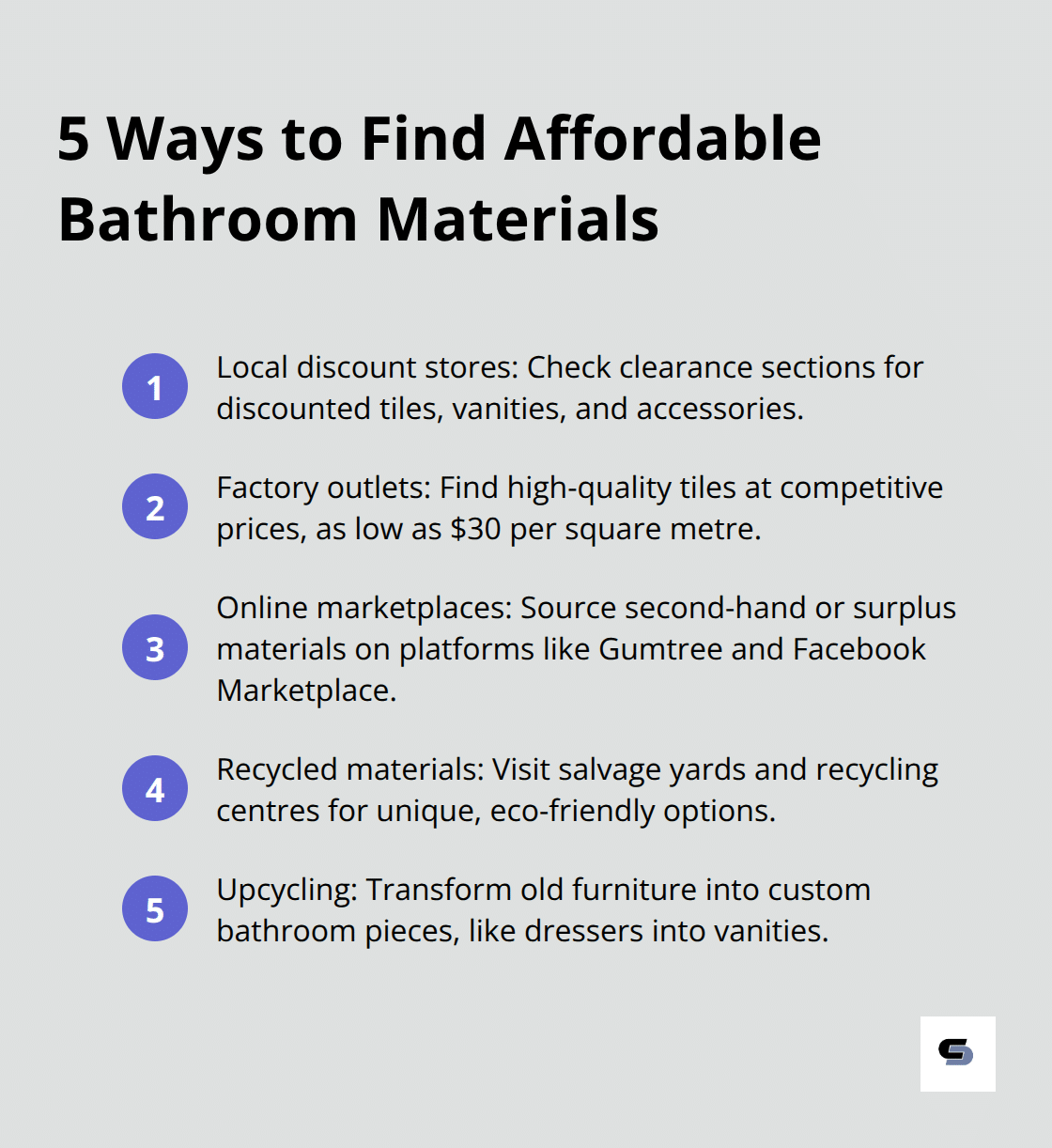 An ordered list chart showing 5 ways to find affordable bathroom materials: Local discount stores, Factory outlets, Online marketplaces, Recycled materials, and Upcycling. - cheap bathroom renovations melbourne