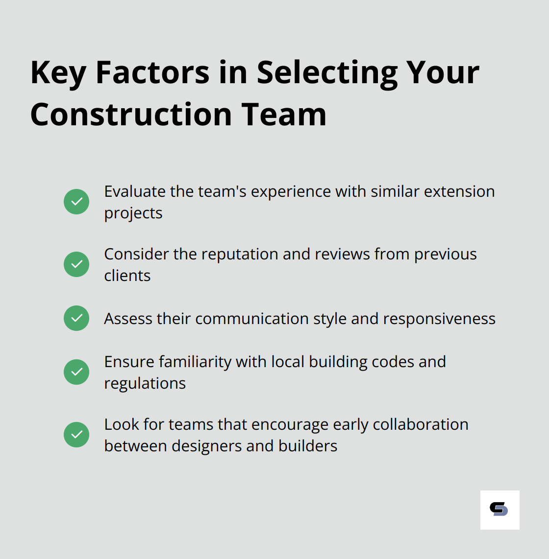 Checkmark list showing five key factors to consider when selecting a construction team: Experience, Reputation, Communication Style, Local Regulation Knowledge, and Early Collaboration - house extension design plans