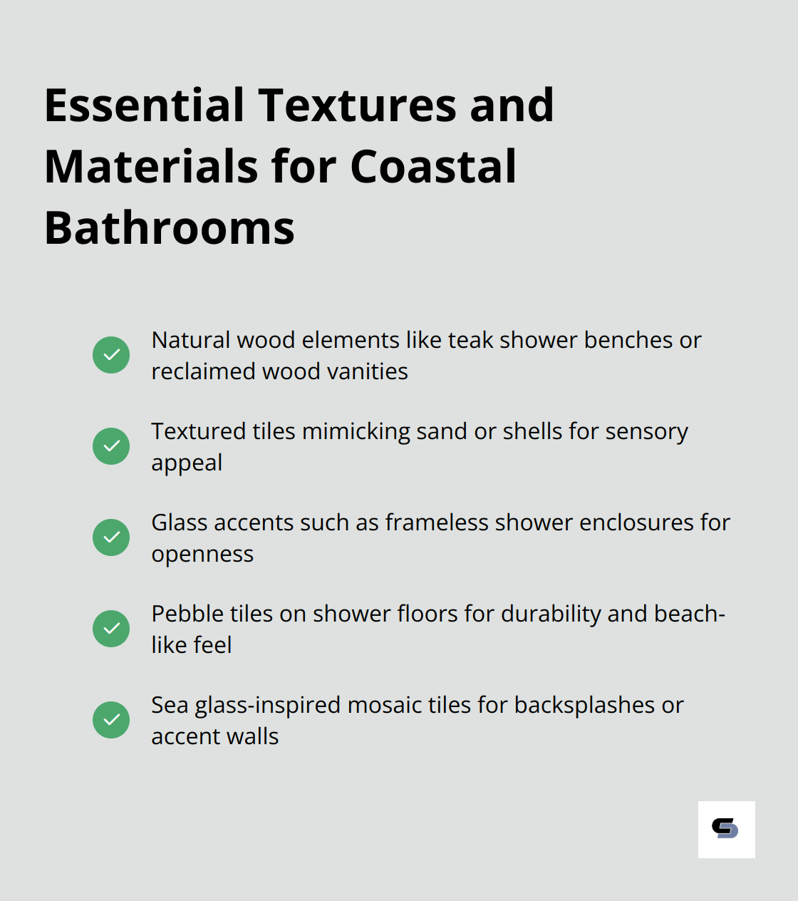 A checkmark list of five essential textures and materials for coastal bathrooms, including natural wood, textured tiles, glass accents, pebble tiles, and sea glass-inspired mosaic tiles. - coastal bathroom remodel