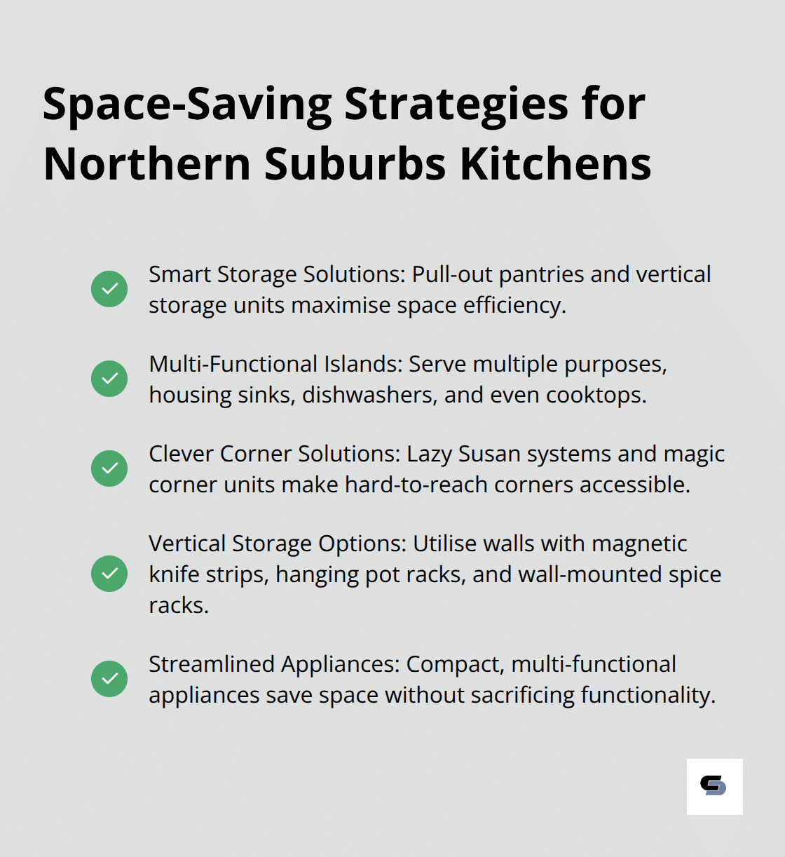 Checkmark list of five space-saving strategies for kitchens: Smart Storage Solutions, Multi-Functional Islands, Clever Corner Solutions, Vertical Storage Options, and Streamlined Appliances - kitchen renovations melbourne northern suburbs